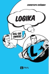 Logika. Daj się uwieść! - Christoph Drsser