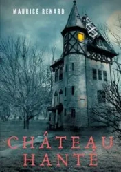 Château hanté - Maurice Renard