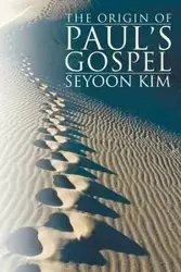 The Origin of Paul's Gospel - Kim Seyoon