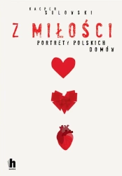 Z miłości. Portrety polskich domów - Kacper Sulowski