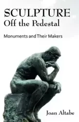 Sculpture Off the Pedestal - Joan B. Altabe
