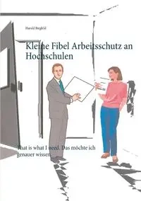 Kleine Fibel Arbeitsschutz an Hochschulen - Birgfeld Harald