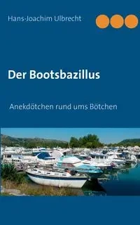 Der Bootsbazillus - Ulbrecht Hans-Joachim