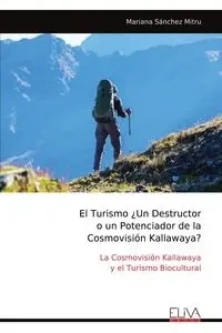 El Turismo ¿Un Destructor o un Potenciador de la Cosmovisión Kallawaya? - Mariana Sánchez Mitru
