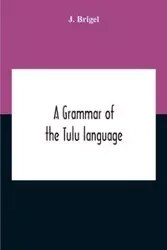 A Grammar Of The Tulu Language - Brigel J.