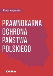 Prawnokarna ochrona Państwa Polskiego - Piotr Kosmaty