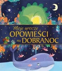 Moje urocze opowieści na dobranoc - praca zbiorowa