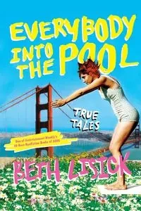 Everybody Into the Pool - Beth Lisick