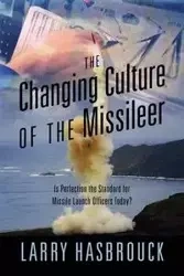 The Changing Culture of the Missileer - Larry Hasbrouck