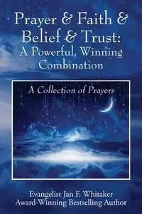 Prayer & Faith & Belief & Trust - Jan F. Whitaker