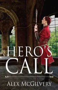 Hero's Call - Alex McGilvery