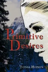 Primitive Desires - Tonia Hopson
