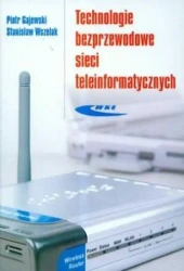 Technologie bezprzewodowe sieci teleinformat. - Piotr Gajewski, Stanisław Wszelak