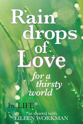 Raindrops of Love for A Thirsty World - Eileen Workman
