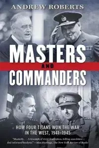 Masters and Commanders - Andrew Roberts