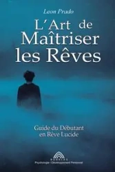 L'Art de Maîtriser les Rêves - Leon Prado