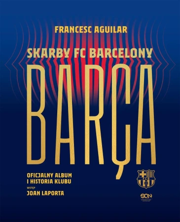 Barca. Skarby FC Barcelony. Oficjalny album... - Francesc Aguilar