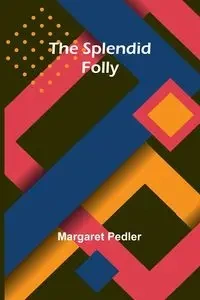 The Splendid Folly - Margaret Pedler