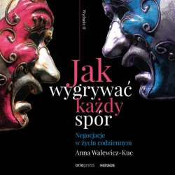 audiobook Jak wygrywać każdy spór. Negocjacje w życiu codziennym. Wydanie II - Anna Walewicz-Kuc