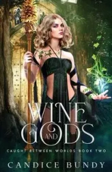 Wine and Gods - Candice Bundy