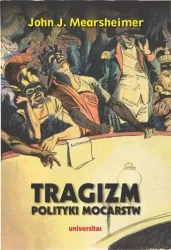 Tragizm polityki mocarstw - John J. Mearsheimer