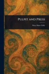 Pulpit and Press - Eddy Mary Baker