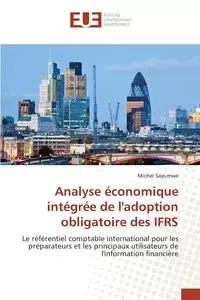 Analyse économique intégrée de l'adoption obligatoire des ifrs - SAYUMWE-M