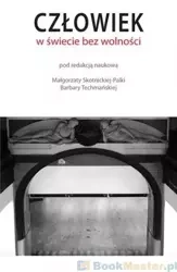 Człowiek w świecie bez wolności - Małgorzata Skotnicka-Palka, Barbara Techmańska
