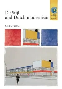 De Stijl and Dutch modernism - Michael White