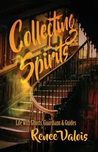 Collecting Spirits - Renee Valois