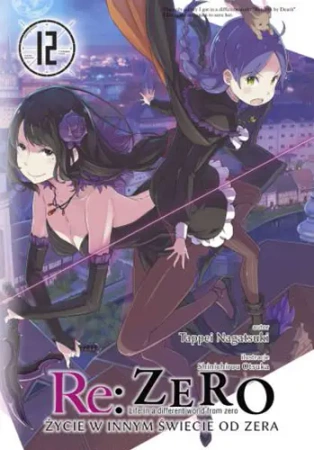 Re: Zero. Życie w innym świecie od zera. Light Novel. Tom 12 - Tappei Nagatsuki