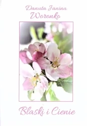 Blaski i Cienie - Danuta Janina Woronko