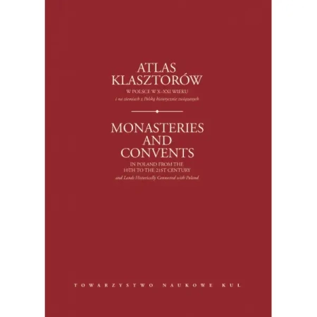 Atlas klasztorów w Polsce w X-XXI wieku i na ziemiach z Polską historycznie związanych - Henryka praca zespołowa pod red. Gapskiego