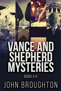 Vance And Shepherd Mysteries - Books 5-8 - John Broughton