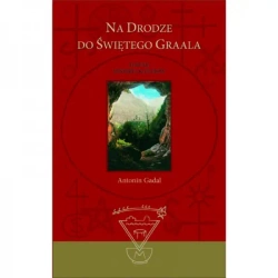 Na drodze do Świętego Graala wydanie II poprawione - GADAL ANTONIN