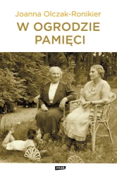 W ogrodzie pamięci - Joanna Olczak-Ronikier