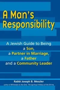 A Man's Responsibility - Joseph B. Meszler Rabbi