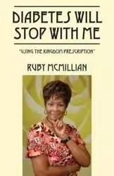 Diabetes Will Stop With Me - Ruby McMillian