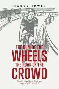 The Hum of the Wheels, The Roar of the Crowd - Irwin Harry