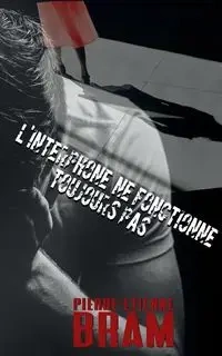 L'interphone ne fonctionne toujours pas - Bram Pierre-Etienne
