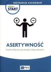 Pewny Start. Instrukcje zachowań. Asertywność - Ewelina Młynarczyk-Karabin, Diana Aksamit