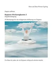 Angstbewältigung Hypnose-Werkzeugkasten 3 - Petra Egeling