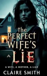 THE PERFECT WIFE'S LIE - Claire Smith