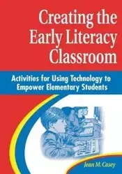 Creating the Early Literacy Classroom - Casey Jean M.