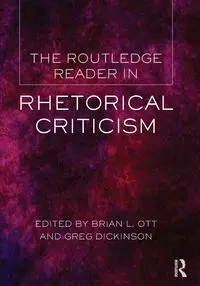 The Routledge Reader in Rhetorical Criticism - Ott Brian