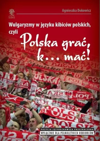 Wulgaryzmy w języku kibiców polskich, czyli... - Agnieszka Dokowicz