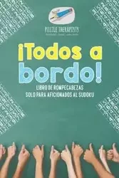 ¡Todos a bordo! Libro de rompecabezas solo para aficionados al sudoku - Puzzle Therapist