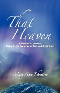 That Heaven - Mary Ann Johnston