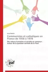 Communistes et catholiques en france de 1958 à 1978 - PEREIRA-L