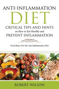 Anti-Inflammation Diet - Wilson Robert